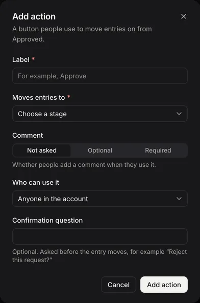 The Add action dialog with Label, Moves entries to, Comment, Who can use it and Confirmation question